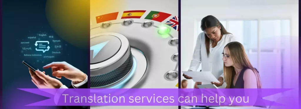 Translation services can help you